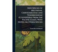 New Species of Melyridae, Chrysomelidae and Tenebrionidae (Coleoptera) From the Pacific Coast, With Notes on Other Species