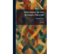 New Spirit in the Russian Theatre: 1917-1928