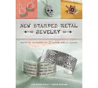 New Stamped Metal Jewelry: Innovative Techniques for 23 Custom Jewelry Designs
