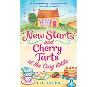 New Starts and Cherry Tarts at the Cosy Kettle: A heartwarming, laugh out loud romantic comedy