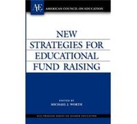New Strategies for Educational Fund Raising by Edited by Michael J Worth