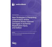 New Strategies in Preventing Inflammatory and/or Oxidative Stress-Induced Damages in Ischemia-Reperfusion Injury, 2nd Edition