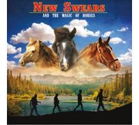 New Swears - And The Magic Of Horses