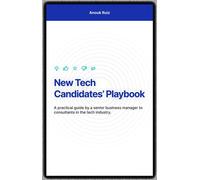 New Tech Candidates' Playbook A practical guide by a senior business manager to consultants in the tech industry. - Anouk Ruiz - Librinova - broché - Guide