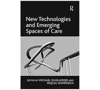 New Technologies And Emerging Spaces Of Care