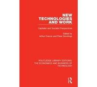 New Technologies and Work: Capitalist and Socialist Perspectives (Routledge Library Editions: The Economics and Business of Technology) - [Version Originale] Inconnu (Auteur)