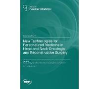 New Technologies For Personalized Medicine In Head And Neck Oncologic And Reconstructive Surgery