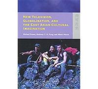 New Television, Globalisation, and East Asian Cultural Imagination Albert Moran, Anthony Y. H. Fung (Auteur)