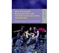New Television, Globalisation, And The East Asian Cultural Imagination