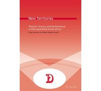 New Territories Theatre, Drama, and Performance in Post-apartheid South Africa - Greg Homann - Peter Lang - broché - Théâtre