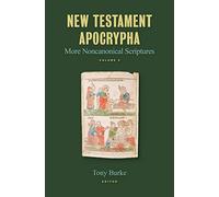 New Testament Apocrypha: More Noncanonical Scriptures (3)