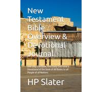 New Testament Bible Overview & Devotional Journal: One Day, One Book, One Daily Overview & Devotional of the Book of All Books to all People of all Nations