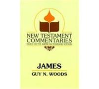 New Testament Commentary on James Guy N. Woods (Auteur)
