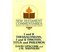 New Testament Commentary on Thessalonians, Timothy, Titus, Philemon J.W. Shepherd (Auteur)