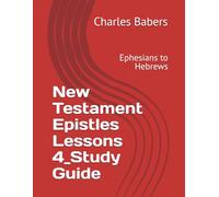 New Testament Epistles Lessons 4_Study Guide: Ephesians to Hebrews