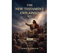 New Testament Explained KJV: Romans Through Revelation