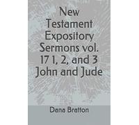 New Testament Expository Sermons Vol. 17 1, 2, And 3 John And Jude