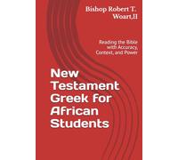 New Testament Gr or African Students: Reading the Bible with Accuracy, Context, and Power