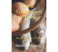 New Testament Miracles: The 37 Miracles Of Jesus (Bible Study Basics)