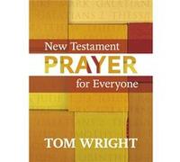 New Testament Prayer: For Everyone Wright, Tom (Auteur)