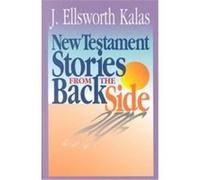 New Testament Stories from the Back Side J. Ellsworth Kalas (Auteur)