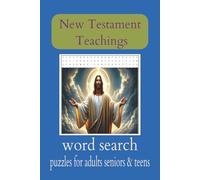 New Testament Teachings word puzzle book: Word Searches with easy-to-read print about New Testament Teachings, Bible Scriptures, Stories, and more l ... 110 pages l 50+ Puzzles ...gift for vacations
