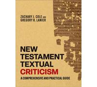 New Testament Textual Criticism A Comprehensive and Practical Guide - Zachary Cole - Baker publishing group - ebook (ePub) - Livre