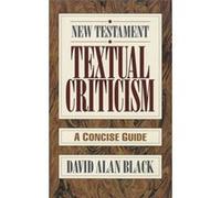 New Testament Textual Criticism A Concise Guide by David Alan Black David Alan Black (Auteur)