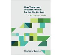 New Testament Textual Criticism For The 21st Century