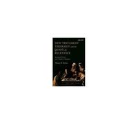 New Testament Theology And Its Quest For Relevance