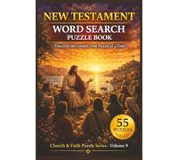 New Testament Word Search Puzzle Book: 55 Inspiring Word Search Puzzles and 55 Faith-Filled Quotes & Sayings Celebrating the Teachings, People, and Message of the New Testament