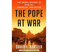 NEW-The Pope at War: The Secret History of Pius XII, Mussolini, and