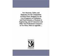 New Theorems, Tables, and Diagrams, for the Computation of Earth-Work. Designed for the Use of Engineers in Preliminary and Final Estimates, of Studen Warner, John Mining Engineer (Auteur)
