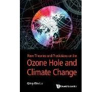 New Theories & Prediction On The Ozone Hole & Climate Change