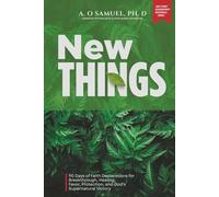 NEW THINGS: 90 Days of Faith Declarations for Breakthrough, Healing, Favor, Protection, and God's Supernatural Victory