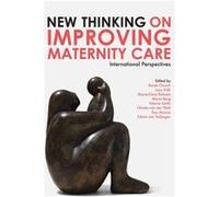New Thinking On Improving Maternity Care Sarah Church, Lucy Frith, Marie Berg, Marie - Claire Balaam (Auteur)