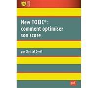 New TOEIC : comment optimiser son score: Explications et exercices corrigés