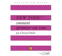 New TOEIC : comment optimiser son score: Explications et exercices corrigés