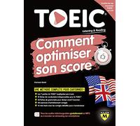 New TOEIC : comment optimiser son score: nouvelle édition conforme au test TOEIC en vigueur à partir de juin 2018
