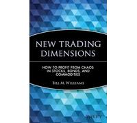 New Trading Dimensions: How to Profit from Chaos in Stocks, Bonds and Commodities