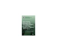New Training Strategies And Evaluation Methods For Improving Health And Physical Performance
