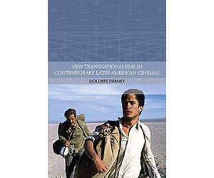 New Transnationalisms In Contemporary Latin American Cinemas