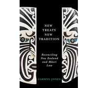 New Treaty, New Tradition: Reconciling New Zealand and Maori Law