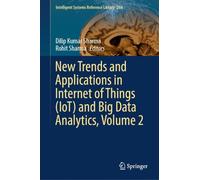 New Trends and Applications in Internet of Things (IoT) and Big Data Analytics, Volume 2