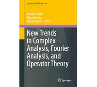 New Trends in Complex Analysis, Fourier Analysis, and Operator Theory