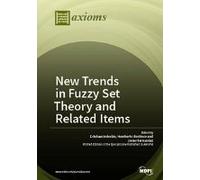 New Trends In Fuzzy Set Theory And Related Items