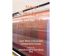 New Trends in Japanese Humanities: East-West Critical and Comparative Essays