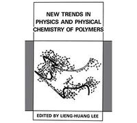 New Trends In Physics And Physical Chemistry Of Polymers