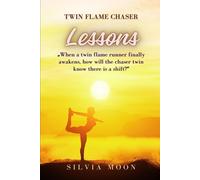 New Twin Flame Chaser Lessons: Answers To The Top 25 Questions (Twin Flame Love Lessons)