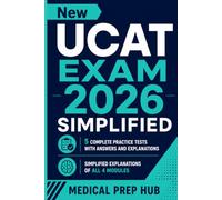 New UCAT EXAM 2026 Simplified: 5 complete practice tests with answers and explanations. Simplified explanations of all 4 modules.